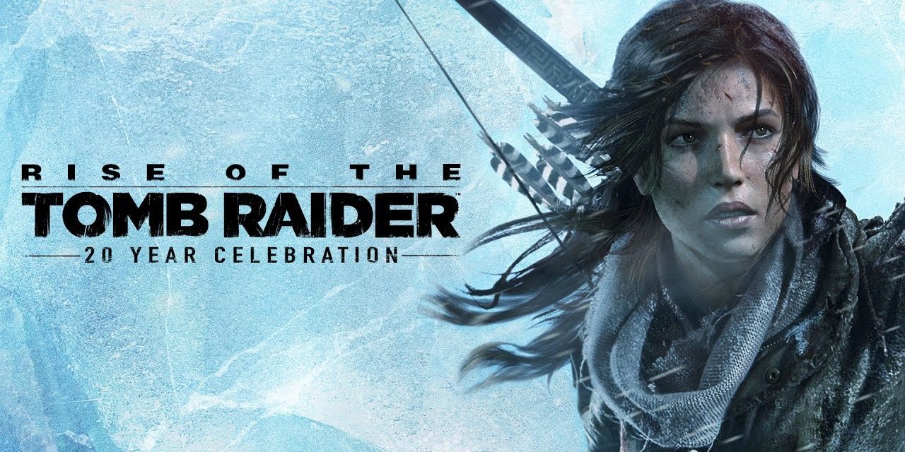 Rise of the Tomb Raider: 20 Year Celebration